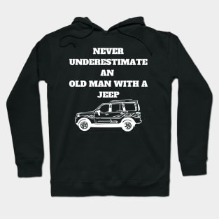 Never Underestimate An Old Man With A Jeep Hoodie